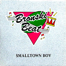 Bronski Beat: Smalltown Boy 